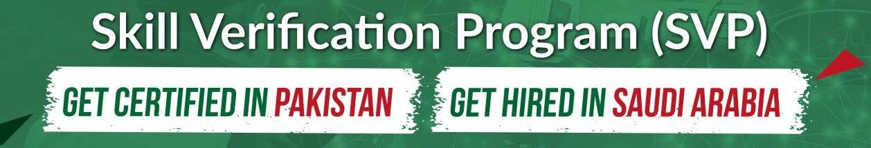 Skill Verification Program - Get Certified in Pakistan, Get Hired in Saudi Arabia